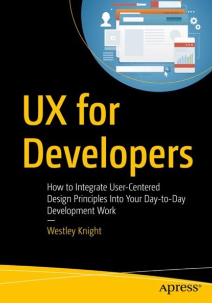 UX for Developers, Westley Knight - Paperback - 9781484242261