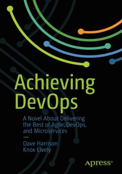 Achieving DevOps, Dave Harrison ; Knox Lively - Paperback - 9781484243879