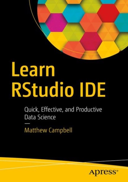 Learn RStudio IDE, Matthew Campbell - Paperback - 9781484245101