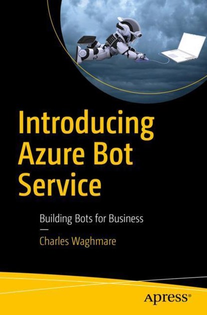 Introducing Azure Bot Service, Charles Waghmare - Paperback - 9781484248874