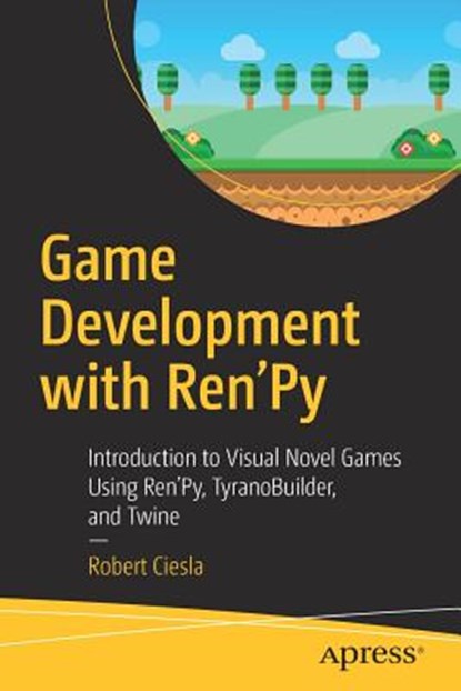 Game Development with Ren'Py, Robert Ciesla - Paperback - 9781484249192