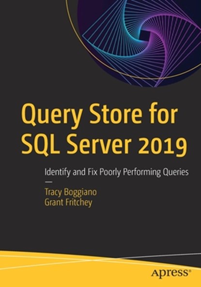 Query Store for SQL Server 2019, BOGGIANO,  Tracy ; Fritchey, Grant - Paperback - 9781484250037