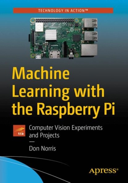 Machine Learning with the Raspberry Pi, Donald J. Norris - Paperback - 9781484251737