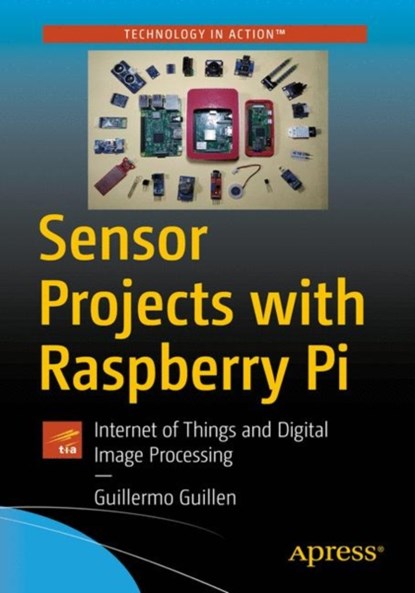 Sensor Projects with Raspberry Pi, Guillermo Guillen - Paperback - 9781484252987