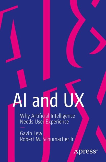 AI and UX, Gavin Lew ; Robert M. Schumacher Jr. - Paperback - 9781484257746