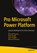 Pro Microsoft Power Platform, Mitchell Pearson ; Brian Knight ; Devin Knight ; Manuel Quintana - Paperback - 9781484260074