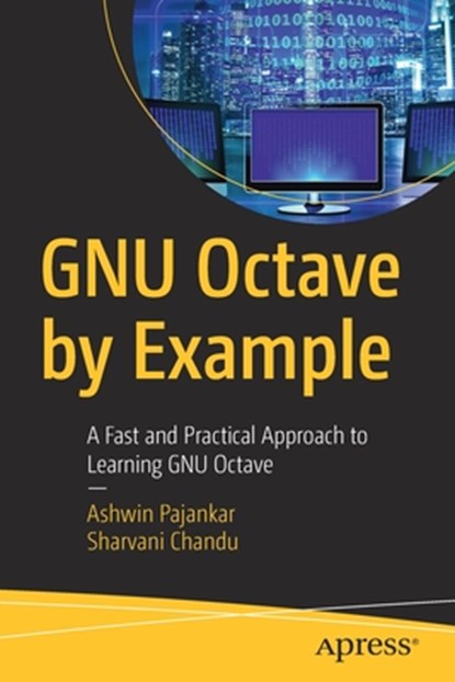 GNU Octave by Example, Ashwin Pajankar ; Sharvani Chandu - Paperback - 9781484260852