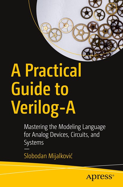 A Practical Guide to Verilog-A, Slobodan Mijalkovic - Paperback - 9781484263501