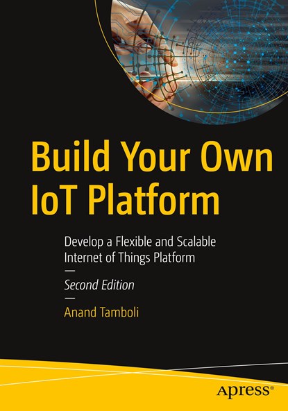 Build Your Own IoT Platform, Anand Tamboli - Paperback - 9781484280720