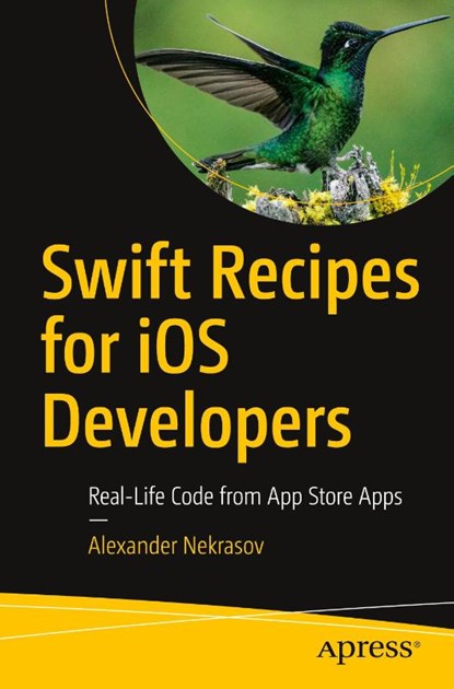 Swift Recipes for iOS Developers, Alexander Nekrasov - Paperback - 9781484280973
