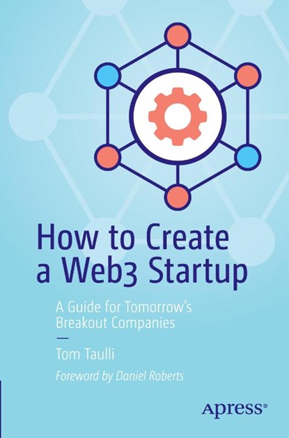 How to Create a Web3 Startup, Tom Taulli - Paperback - 9781484286821