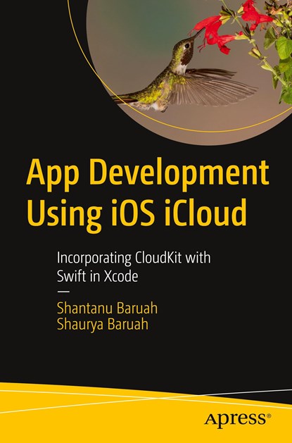 App Development Using iOS iCloud, Shantanu Baruah ; Shaurya Baruah - Paperback - 9781484287576