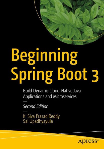 Beginning Spring Boot 3, K. Siva Prasad Reddy ; Sai Upadhyayula - Paperback - 9781484287910