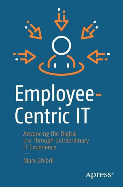 Employee-Centric IT, Mark Ghibril - Paperback - 9781484291856