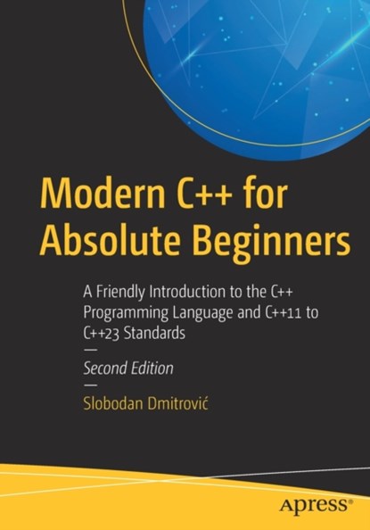 Modern C++ for Absolute Beginners, Slobodan Dmitrovic - Paperback - 9781484292730
