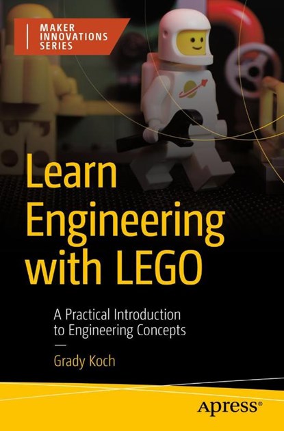 Learn Engineering with LEGO, Grady Koch - Paperback - 9781484292822