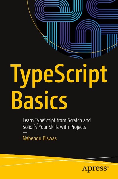 TypeScript Basics, Nabendu Biswas - Paperback - 9781484295229
