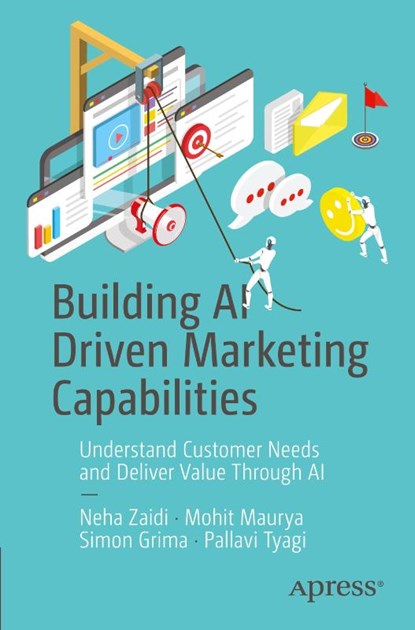 Building AI Driven Marketing Capabilities, Neha Zaidi ; Mohit Maurya ; Simon Grima - Paperback - 9781484298091