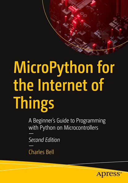 MicroPython for the Internet of Things, Charles Bell - Paperback - 9781484298602