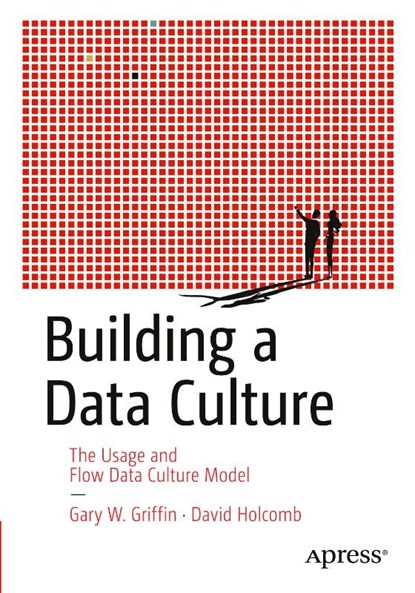Building a Data Culture, Gary W. Griffin ; David Holcomb - Paperback - 9781484299654