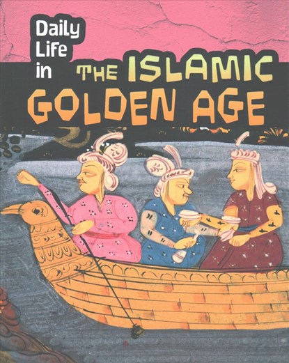 Daily Life in the Islamic Golden Age, Don Nardo - Paperback - 9781484608364