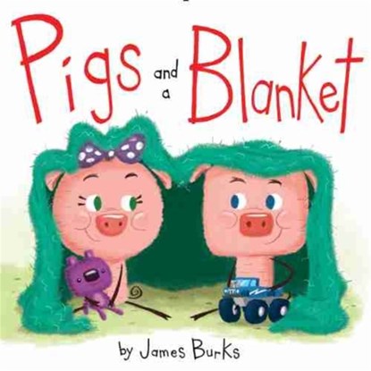 Pigs and a Blanket, James Burks - Gebonden - 9781484725238