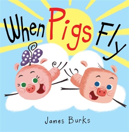 When Pigs Fly, James Burks - Gebonden - 9781484725245