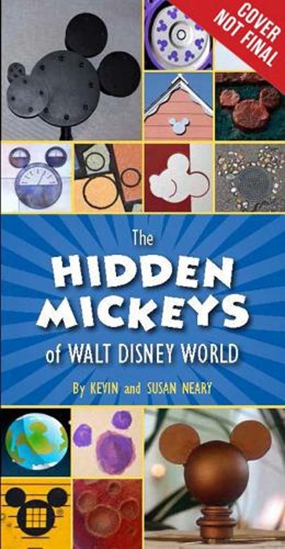 The Hidden Mickeys Of Walt Disney World, Kevin Neary ; Susan Neary - Paperback - 9781484727782