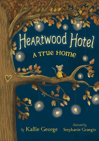 Heartwood Hotel, Book 1: A True Home, Kallie George - Gebonden - 9781484731611