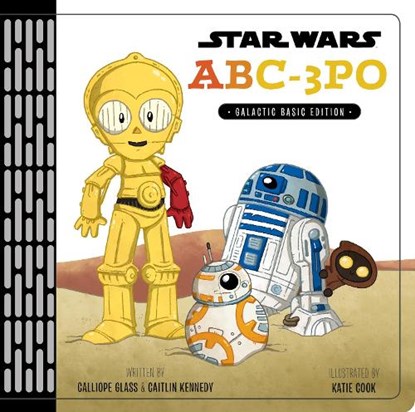STAR WARS ABC3PO, CALLIOPE GLASS - Gebonden - 9781484741429