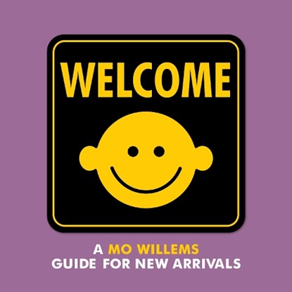 Welcome: A Mo Willems Guide for New Arrivals, Mo Willems - Gebonden - 9781484767467