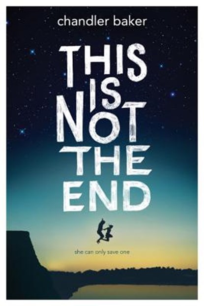 This Is Not the End, Chandler Baker - Paperback - 9781484790090