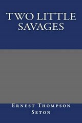 Two Little Savages - SETON,  Ernest Thompson - 9781484857250