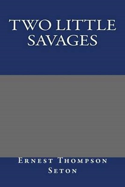 Two Little Savages, SETON,  Ernest Thompson - Paperback - 9781484857250