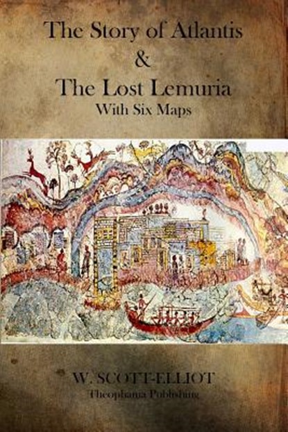 The Story of Atlantis and the Lost Lemuria, W. Scott-Elliot - Paperback - 9781484875650