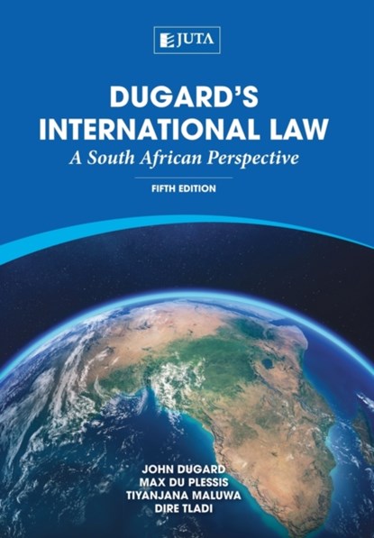 Dugard's international law, John Dugard ; Max du Plessis ; Tiyanjana Maluwa ; Dire Tladi - Paperback - 9781485128281