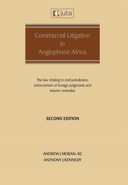 Commercial Litigation in Anglophone Africa, Andrew J Moran ;  Anthony J Kennedy - Paperback - 9781485150435