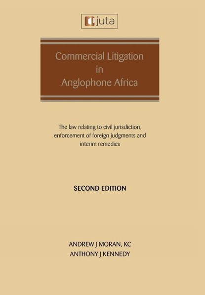 Commercial Litigation in Anglophone Africa, Andrew J Moran ; Anthony J Kennedy - Paperback - 9781485150435