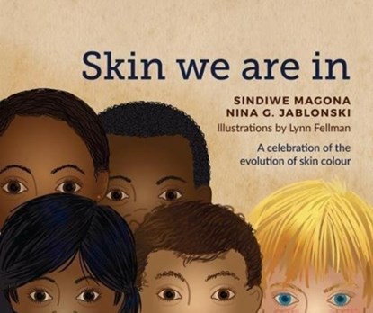 Skin We Are In, Sindiwe Magona ; Nina G. Jablonski - Paperback - 9781485626084
