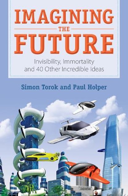 Imagining the Future, Paul Holper ; Simon Torok - Paperback - 9781486302727