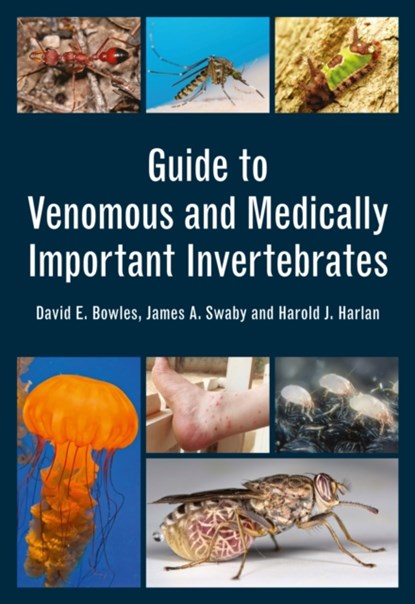 Guide to Venomous and Medically Important Invertebrates, David E. Bowles ; James A. Swaby ; Harold J. Harlan - Paperback - 9781486308842