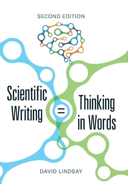 Scientific Writing = Thinking in Words, David Lindsay - Paperback - 9781486311477