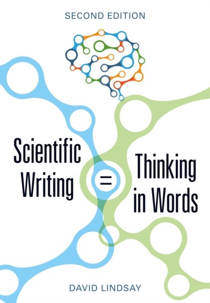 Scientific Writing = Thinking in Words, David Lindsay - Paperback - 9781486311477