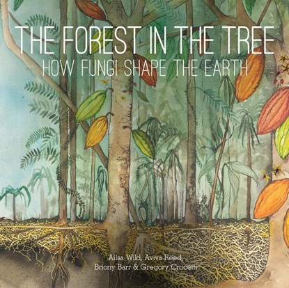 The Forest in the Tree, Ailsa Wild ; Aviva Reed ; Briony Barr ; Gregory Crocetti - Gebonden - 9781486313310