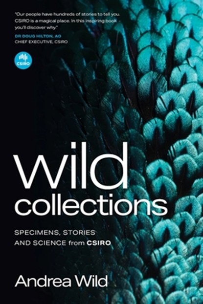 Wild Collections: Specimens, Stories and Science from Csiro, Andrea Wild - Paperback - 9781486318810