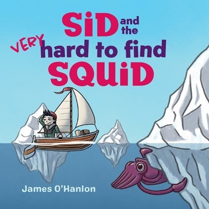 Sid and the Very Hard to Find Squid, James O'Hanlon - Paperback - 9781486321728