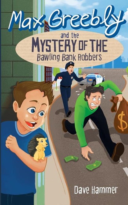 Max Greebly and the Mystery of the Bawling Bank Robbers, Dave Hammer - Paperback - 9781486601387