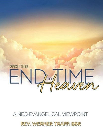 From the End Time to Heaven, Rev. Werner Trapp - Paperback - 9781486623037