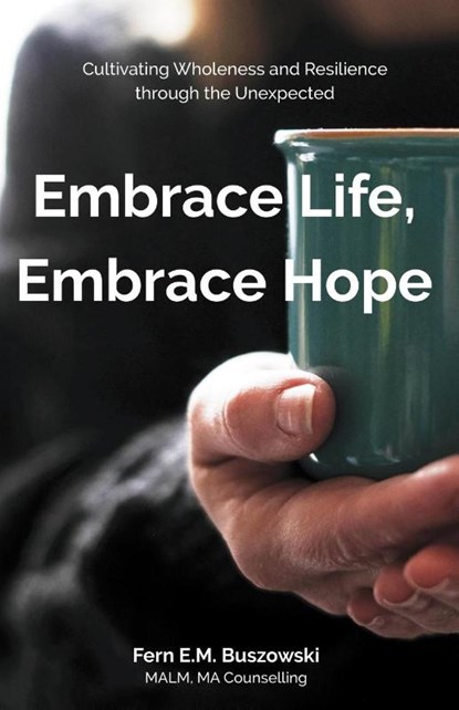 Embrace Life, Embrace Hope, Fern E. M. Buszowski - Paperback - 9781486623693