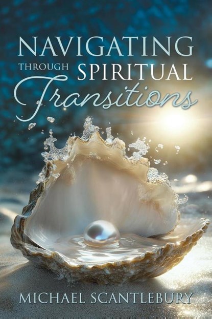 Navigating through Spiritual Transitions, Michael Scantlebury - Paperback - 9781486626847
